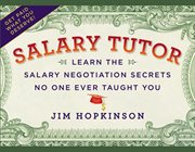 Salary Tutor : Learn the Salary Negotiation Secrets No One Ever Taught You cover image