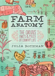 Farm Anatomy : The Curious Parts and Pieces of Country Life cover image