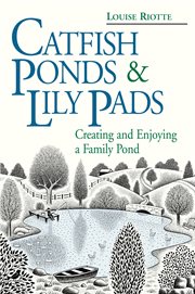 Catfish ponds & lily pads : creating and enjoying a family pond cover image