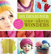 101 Designer One-Skein Wonders® : Skein Wonders® cover image