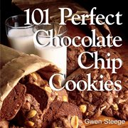 101 perfect chocolate chip cookies cover image