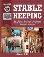Stablekeeping : a visual guide to safe and healthy horsekeeping cover image