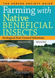 Farming with native beneficial insects : ecological pest control solutions cover image