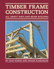 Timber frame construction : all about post and beam building cover image