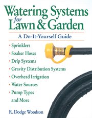 Watering systems for lawn & garden : a do-it-yourself guide cover image