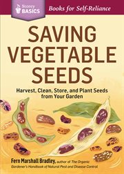 Saving vegetable seeds : harvest, clean, store, and plant seeds from your garden cover image