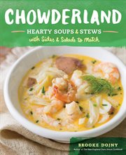 Chowderland : Hearty Soups & Stews with Sides & Salads to Match cover image