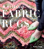Knitted fabric rugs : 28 colorful designs for crafters of every level cover image
