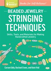 Beaded Jewelry: Stringing Techniques : Skills, Tools, and Materials for Making Handcrafted Jewelry. A Storey BASICS® Title cover image