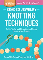 Beaded jewelry : skills, tools, and materials for making handcrafted jewelry. Knotting techniques cover image
