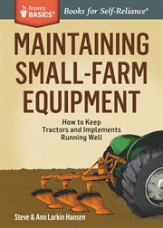 Maintaining small-farm equipment : how to keep tractors and implements running well cover image
