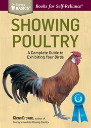 Showing Poultry : a Complete Guide to Exhibiting Your Birds. A Storey BASICSÂ® Title cover image