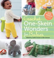 Crochet One-Skein Wonders® for Babies : Skein Wonders® for Babies cover image