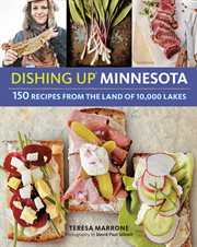 Dishing Up Minnesota : 150 Recipes from the Land of 10,000 Lakes cover image