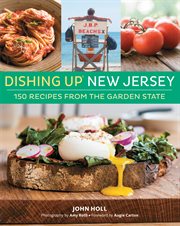 Dishing up New Jersey : 150 recipes from the Garden State cover image