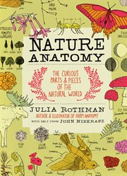 Nature Anatomy : The Curious Parts and Pieces of the Natural World cover image
