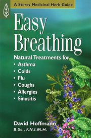 Easy Breathing : Natural Treatments for Asthma, Colds, Flu, Coughs, Allergies, and Sinusitis cover image