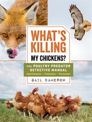 What's killing my chickens? : the poultry predator detective manual cover image