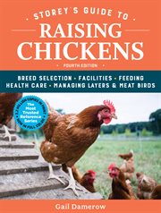 Storey's guide to raising chickens : breed selection, facilities, feeding, health care, managing layers & meat birds cover image