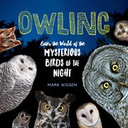 Owling : enter the world of the mysterious birds of the night cover image
