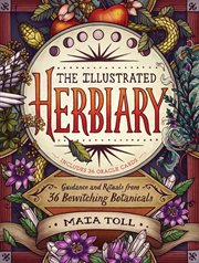 The illustrated herbiary : guidance and rituals from 36 bewitching botanicals cover image