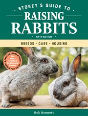 Storey's Guide to Raising Rabbits : Breeds, Care, Housing cover image