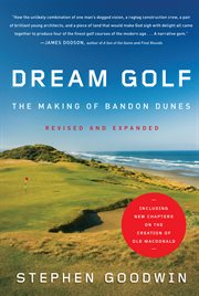 Dream Golf : The Making of Bandon Dunes, Revised and Expanded cover image