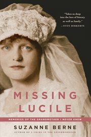 Missing Lucile : Memories of the Grandmother I Never Knew cover image