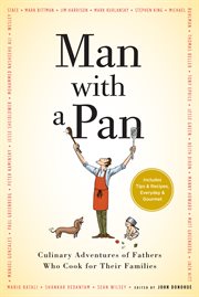 Man with a pan : culinary adventures of fathers who cook for their families cover image
