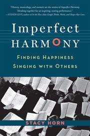 Imperfect harmony : finding happiness singing with others cover image