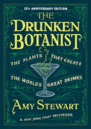 The drunken botanist : the plants that create the world's great drinks cover image