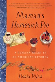 Maman's homesick pie : a Persian heart in an American kitchen cover image