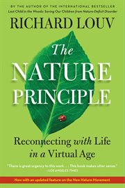 The nature principle : reconnecting with life in a virtual age cover image