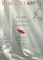 In My Father's Garden : A Daughter's Search for a Spiritual Life cover image