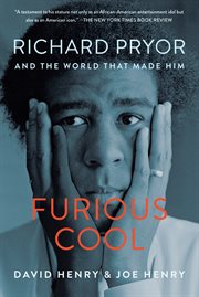 Furious Cool : Richard Pryor and the World That Made Him cover image