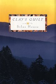 Clay's quilt : a novel cover image