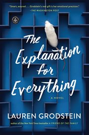 The explanation for everything : a novel cover image