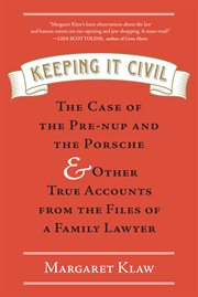 Keeping it civil : love, money, power, and family law cover image