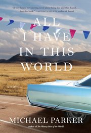 All I have in this world : a novel cover image