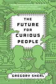 The Future for Curious People : A Novel cover image