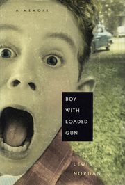 Boy With Loaded Gun : A Memoir cover image