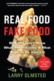 Real food/fake food : why you don't know what you're eating & what you can do about it cover image