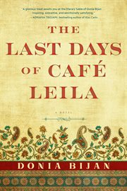 The Last Days of Café Leila : a Novel cover image