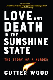 Love and death in the Sunshine State : the story of a crime cover image