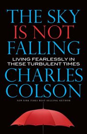 The Sky Is Not Falling : Living Fearlessly in These Turbulent Times cover image
