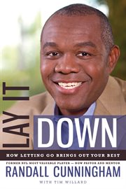 Lay It Down : How Letting Go Brings Out Your Best cover image