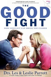 The Good Fight : How Conflict Can Bring You Closer cover image