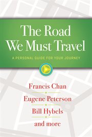 The Road We Must Travel : A Personal Guide for Your Journey cover image