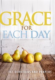 Grace for Each Day : 365 Devotions and Prayers cover image
