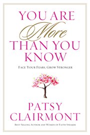 You Are More Than You Know : Face Your Fears, Grow Stronger cover image